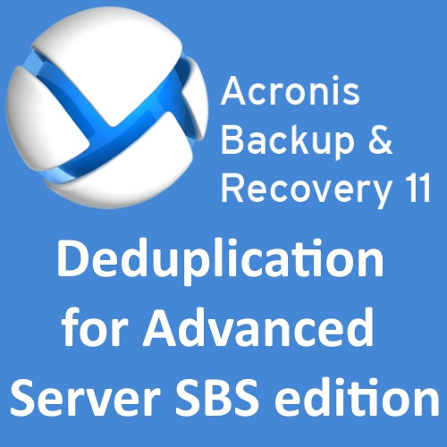 Acronis Backup & Recovery 11 Deduplication for Advanced Server SBS Edition